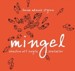 Mingel : Konsten att knyta kontakter; Leena Männik Styren; 2007