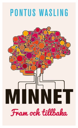 Minnet, fram och tillbaka; Pontus Wasling; 2013