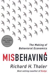 Misbehaving : the making of behavioral economics; Richard H. Thaler; 2015