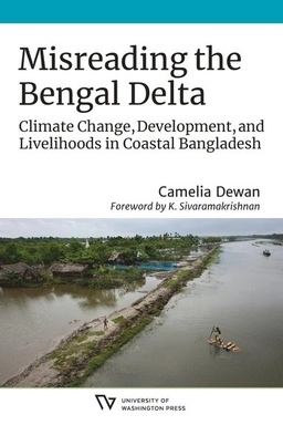 Misreading the Bengal Delta : climate change, development, and livelihoods in coastal Bangladesh; Camelia Dewan; 2021