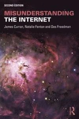 Misunderstanding the Internet; James Curran; 2016