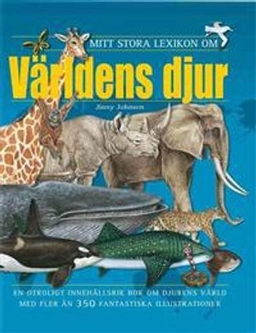 Mitt stora lexikon om världens djur; Jinny Johnson; 2012