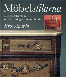 Möbelstilarna : den svenska möbel- och inredningskonstens historia; Erik Andrén; 1981