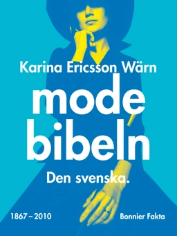 Modebibeln : den svenska; Karina Ericsson Wärn; 2012