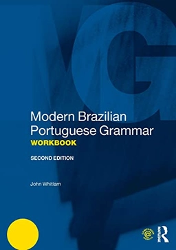Modern Brazilian Portuguese Grammar Workbook; John Whitlam; 2017