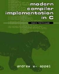 Modern compiler implementation in C : basic techniques; Andrew W. Appel; 1997