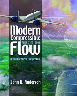 Modern compressible flow : with historical perspective; Jr. John D. Anderson; 2003