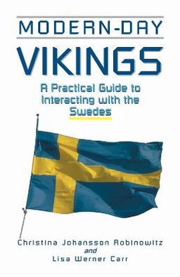 Modern-day Vikings : a practical guide to interacting with the Swedes; Christina Johansson Robinowitz; 2001