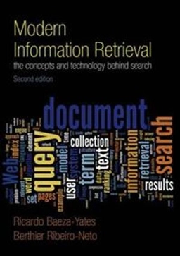 Modern information retrieval : the concepts and technology behind search; Ricardo Baeza-Yates; 2011