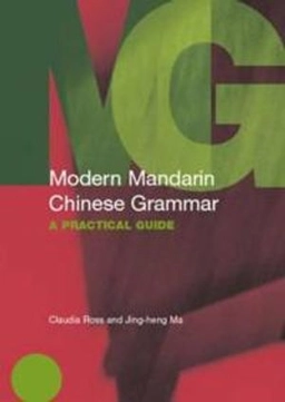 Modern Mandarin Chinese grammar : a practical guide; Claudia Ross; 2006