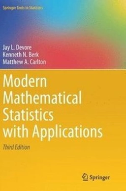 Modern Mathematical Statistics with Applications ; Jay L Devore, Kenneth N Berk, Matthew A Carlton; 2021