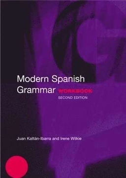 Modern Spanish grammar workbook; Juan Kattán-Ibarra; 2003