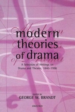 Modern theories of drama : a selection of writings on drama and theatre 1850-1990; George W. Brandt; 1998
