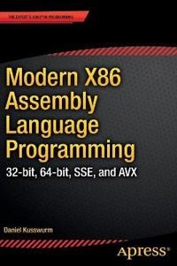 Modern X86 Assembly Language Programming; Daniel Kusswurm; 2014