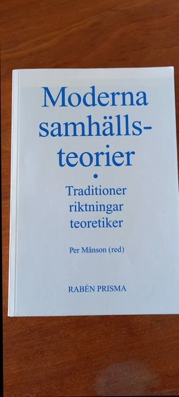 Moderna samhällsteorier : traditioner, riktningar, teoretiker; Per Månson; 1995