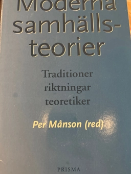 Moderna samhällsteorier : Traditioner, riktningar, teoretiker; Per Månson; 2003