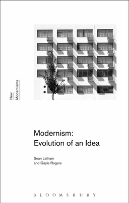 Modernism : evolution of an idea; Sean Latham, Gayle Rogers; 2015