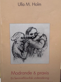 Modrande och praxis; Ulla Holm; 1993
