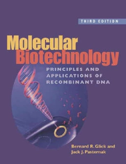 Molecular biotechnology : principles and applications of recombinant DNA; Bernard R. Glick; 2003