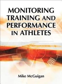 Monitoring training and performance in athletes; Mike McGuigan; 2017