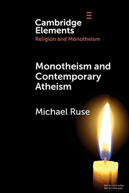 Monotheism and Contemporary Atheism; Michael Ruse, Michael Ruse; 2019