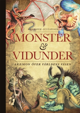 Monster och vidunder : lexikon över världens väsen; Kristofer Gustafsson; 2014