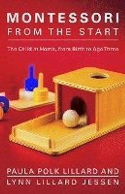 Montessori from the start; Lynn Lillard Jessen; 2003