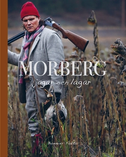 Morberg jagar och lagar; Per Morberg; 2010