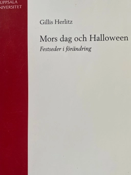 Mors dag och Halloween : festseder i förändring; Gillis Herlitz; 2007