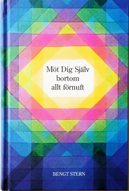 Möt dig själv bortom allt förnuft; Bengt Stern; 1990