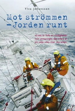 Mot strömmen : Jorden runt; Ylva Johansson; 2006