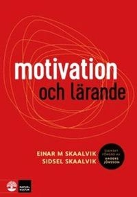 Motivation och lärande; Einar M. Skaalvik, Sidsel Skaalvik; 2015