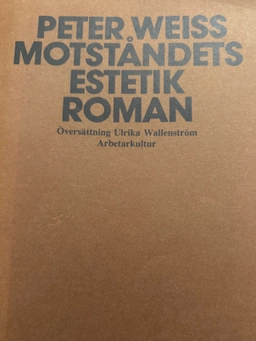 Motståndets estetik : roman; Peter Weiss; 1976