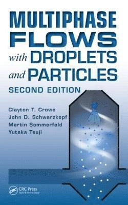 Multiphase flows with droplets and particles; C. T. Crowe; 2012