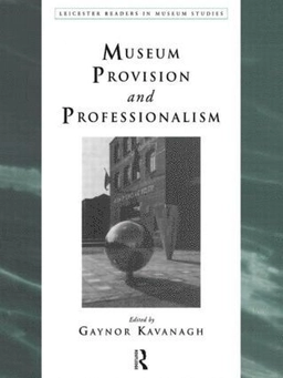 Museum provision and professionalism; Gaynor Kavanagh; 1994