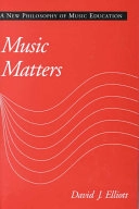 Music matters : a new philosophy of music education; David James Elliott; 1995