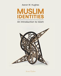 Muslim identities : an introduction to Islam; Aaron W. Hughes; 2022