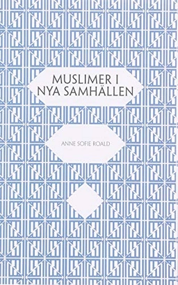 Muslimer i nya samhällen : om indivuduella och kollektiva rättigheter; Anne Sofie Roald; 2009