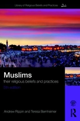 Muslims : their religious beliefs and practices; Andrew Rippin; 2019
