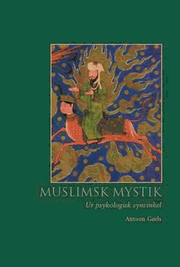 Muslimsk mystik. Ur psykologisk synvinkel; Antoon Geels; 2006