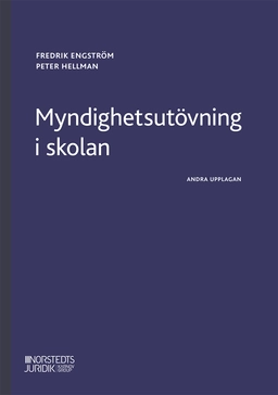 Myndighetsutövning i skolan; Fredrik Engström, Peter Hellman; 2024