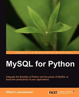 MySQL for Python: Database Access Made Easy; Albert Lukaszewski, Phd Albert Lukaszewski; 2010