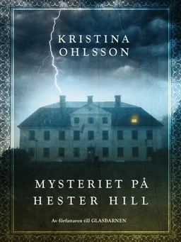 Mysteriet på Hester Hill; Kristina Ohlsson; 2015