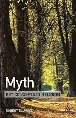Myth : key concepts in religion; Robert S. Ellwood; 2009