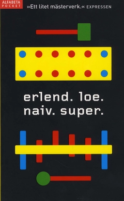 Naiv. Super; Erlend Loe; 2007