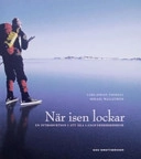 När isen lockar : en introduktion i att åka långfärdsskridskor; Carl-Johan Thorell; 2005