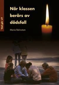 När klassen berörs av dödsfall; Marie Rehnstam; 2011