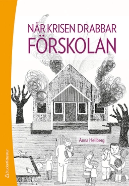 När krisen drabbar förskolan; Anna Hellberg; 2018
