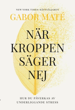 När kroppen säger nej; Gabor Maté; 2025