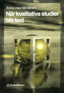 När kvalitativa studier blir text; Anna-Liisa Närvänen; 1999